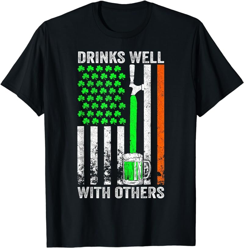 Drinks Well With Others St. Patrick's Day Drunk Beer Funny T-Shirt