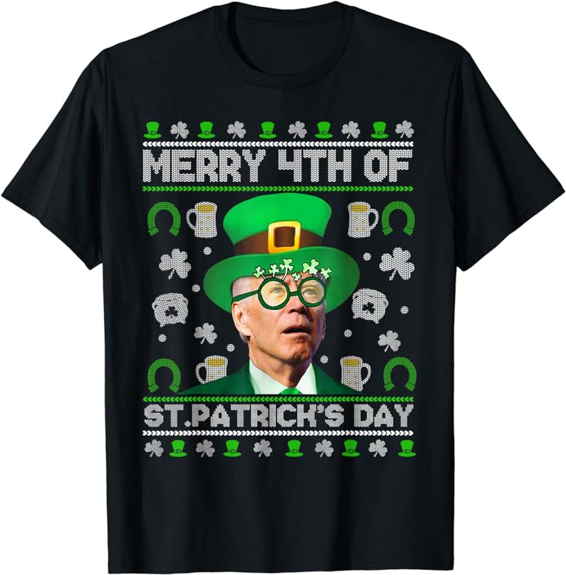Merry 4th Of St Patrick's Day Joe Biden Leprechaun Hat Ugly T-Shirt