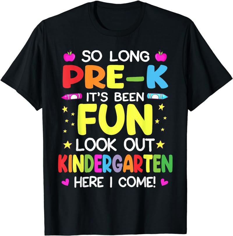 So long preschool it's been fun look out kindergarten here I T-Shirt