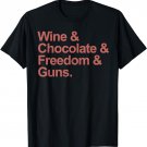 Wine and Chocolate and Freedom and Guns T-Shirt