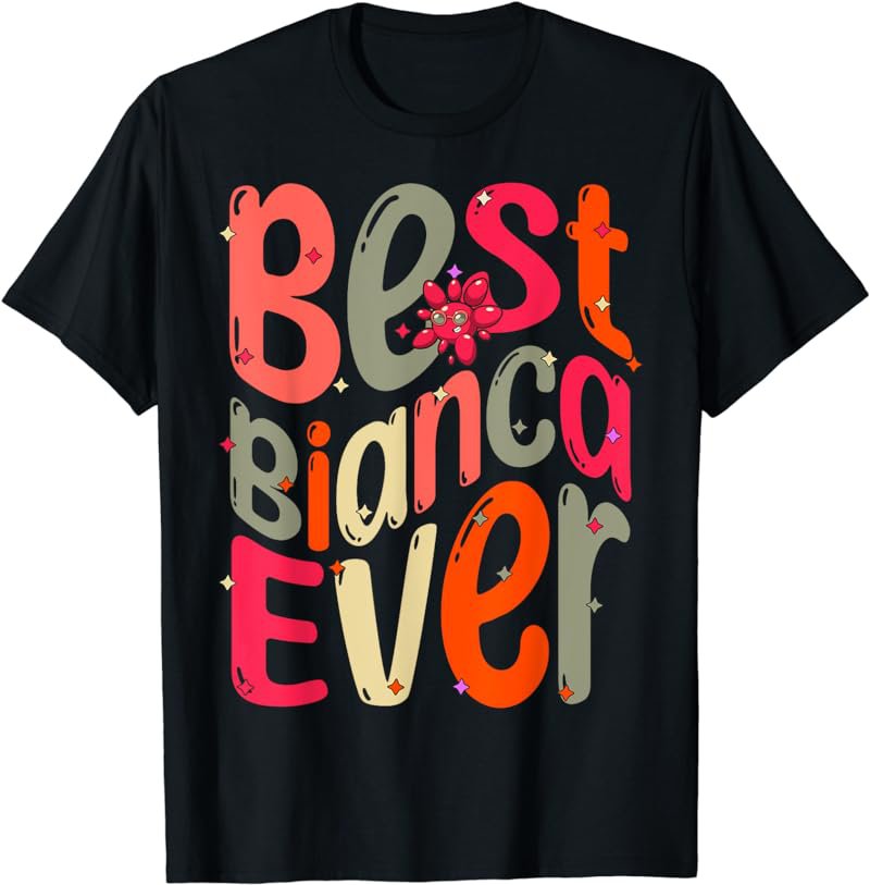 Best Bianca Ever. My Name, Her name is Bianca T-Shirt