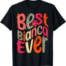 Best Bianca Ever. My Name, Her name is Bianca T-Shirt