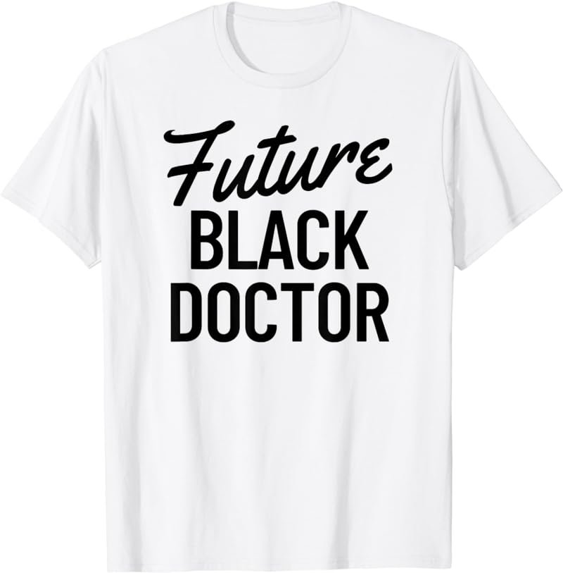 Future Black Doctor African American Physician T-Shirt