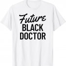 Future Black Doctor African American Physician T-Shirt