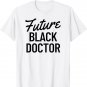 Future Black Doctor African American Physician T-Shirt