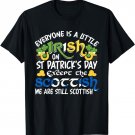 Everyone is Irish Except Scottish on St. Patrick's Day T-Shirt