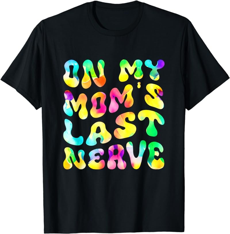 On My Moms Last Nerve retro groovy Watercolor for boy girl T-Shirt