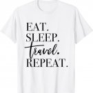 Eat Sleep Travel Repeat - Holiday Vacay T-Shirt