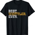 Best Whittler Ever | Awesome Whittling T Shirt Gift