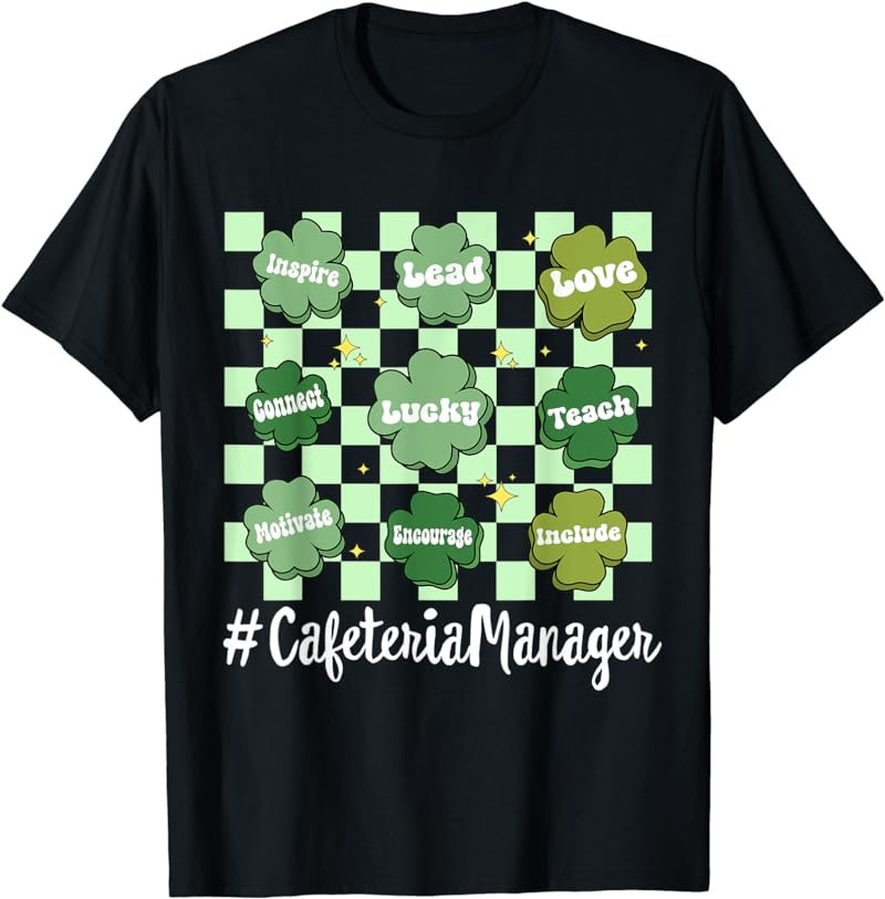 Vintage Cafeteria Manager St Patrick Day Clover T-Shirt