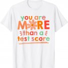 Test Day Teacher Shirt You Are More Than A Test Score Kids T-Shirt