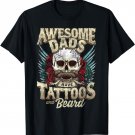 Awesome Dads Have Tattoos and Beards Shirt Father's Day Gift