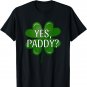 Yes Paddy Shamrock Funny St Patrick's Day Cute St Paddys Day T-Shirt