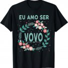 I Love Being Vovo Eu Amo Ser Portuguese Mothers Day Gift T-Shirt