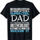 Mens Dad of Anesthesiologist T Shirt Funny Gift T-Shirt