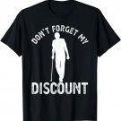 Don't Forget My Discount Funny Old People Fathers Day Gag T-Shirt