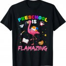 Preschool Is Flamazing Flamingo Preschool Back To School T-Shirt