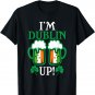 I'm Dublin Up Irish Flag St Patrick&acirc;��s Day Beer Drinking Puns T-Shirt