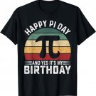 Happy Pi Day and Yes It's my Birthday Math 14 March Nerd T-Shirt