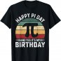 Happy Pi Day and Yes It's my Birthday Math 14 March Nerd T-Shirt