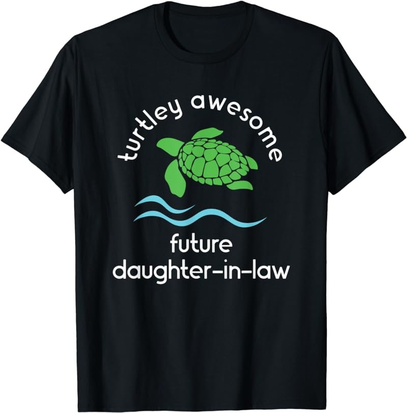 Future New Daughter in Law Gift Idea T-Shirt