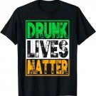 HOLIDAY 365 St Patrick's Day Drunk Live Matter Funny Irish T-Shirt