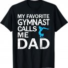 Mens My Favorite Gymnast Calls Me Dad Father's Day T-Shirt
