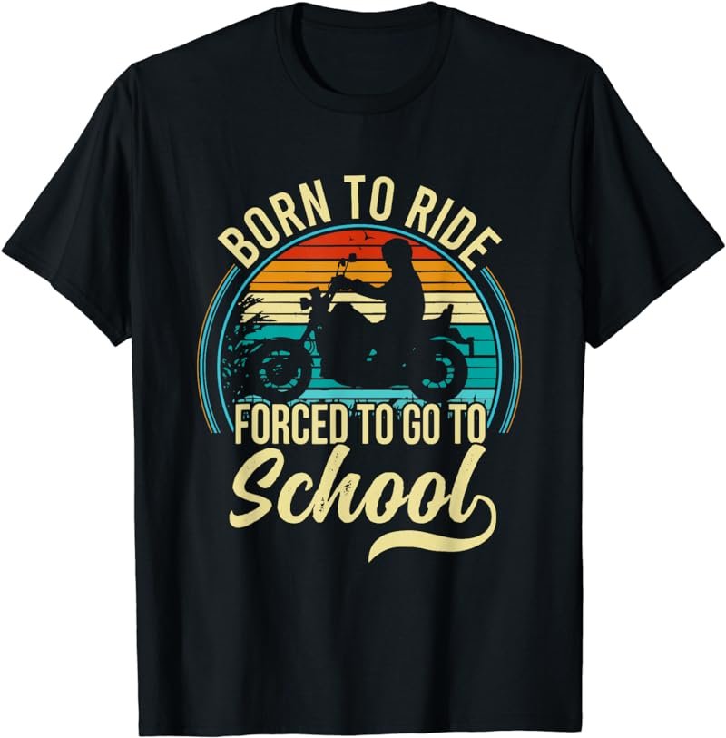 Born Ride Biker Forced To Go To School Motorcycle Vintage T-Shirt