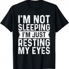 Im Not Sleeping Im Resting My Eyes Shirt Fathers Day Idea T-Shirt