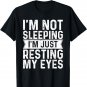 Im Not Sleeping Im Resting My Eyes Shirt Fathers Day Idea T-Shirt