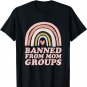 Banned From Mom Groups - Funny Mother T-Shirt