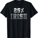 25% Irish One Quarter Irish Ireland flag St Patricks day T-Shirt