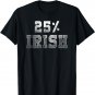 25% Irish One Quarter Irish Ireland flag St Patricks day T-Shirt