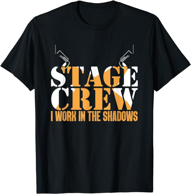 Stage Crew Work In Shadow | Theatre Stage Technician T-Shirt