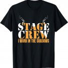 Stage Crew Work In Shadow | Theatre Stage Technician T-Shirt