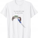 You Mess With Crabo You Get A Stabo Shirt - New Meme Tee W