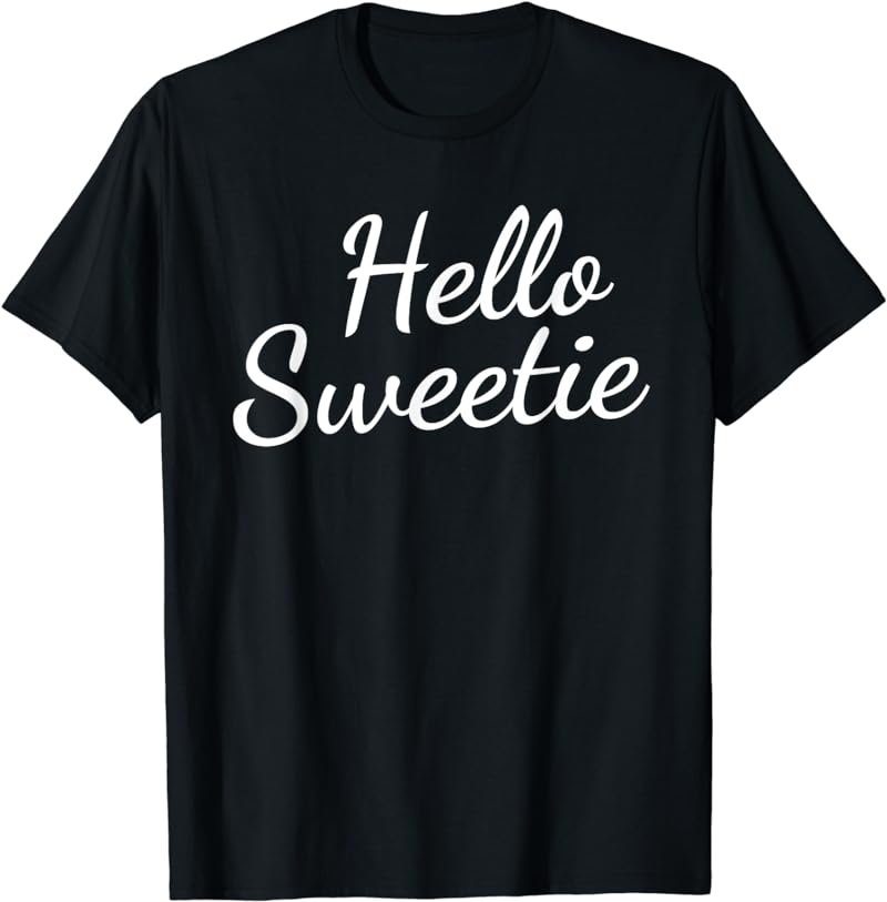 Hello Sweetie T-Shirt