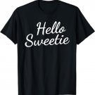 Hello Sweetie T-Shirt