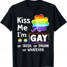 Kiss Me I'm Gay Or Irish Or Drunk Or Whatever Patrick's Day T-Shirt