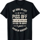 My Goal In Life Is To Piss Off At Least One Person A Day T-Shirt