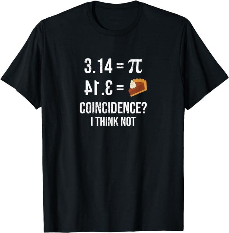Pie 3.14 Coincidence Math Pun T-Shirt
