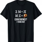 Pie 3.14 Coincidence Math Pun T-Shirt
