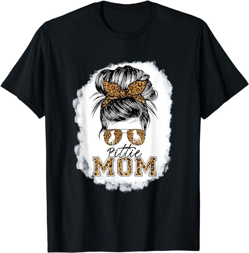 Pittie Mom Messy Bun Pitbull Dog Owners Love Mothers Day T-Shirt