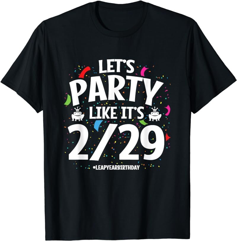 Leap Year Birthday - Feb 29th Birthday - Leap Day Birthday T-Shirt