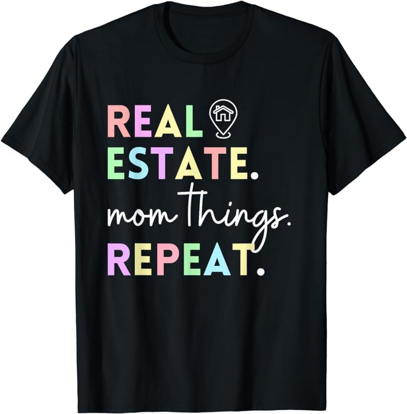 Real Estate Mom Things Repeat for Realtor Mothers T-Shirt