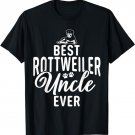Best Rottweiler Uncle Ever Rottweiler Uncle T-Shirt