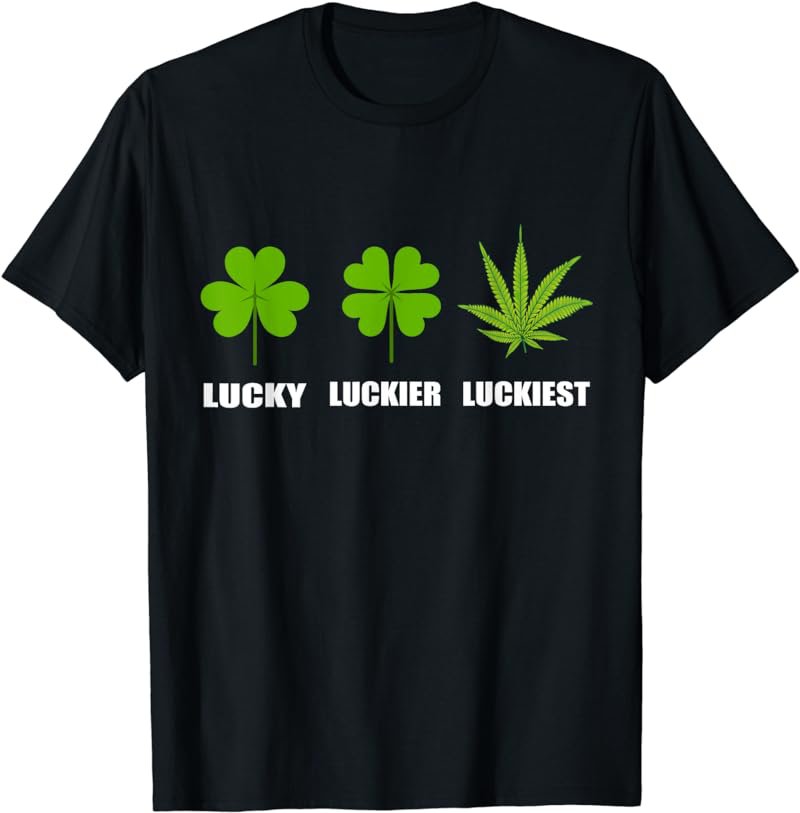 Lucky Luckier Luckiest FUNNY St. Patrick's Day T-Shirt