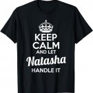 Natasha T-Shirt Keep Calm and Let Natasha Handle It