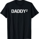 Daddy2 Dad Squared Father Of Two Twins Fathers Day T-Shirt