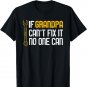 If Grandpa Cant Fix It No One Can Tee Christmas Fathers Day T-Shirt
